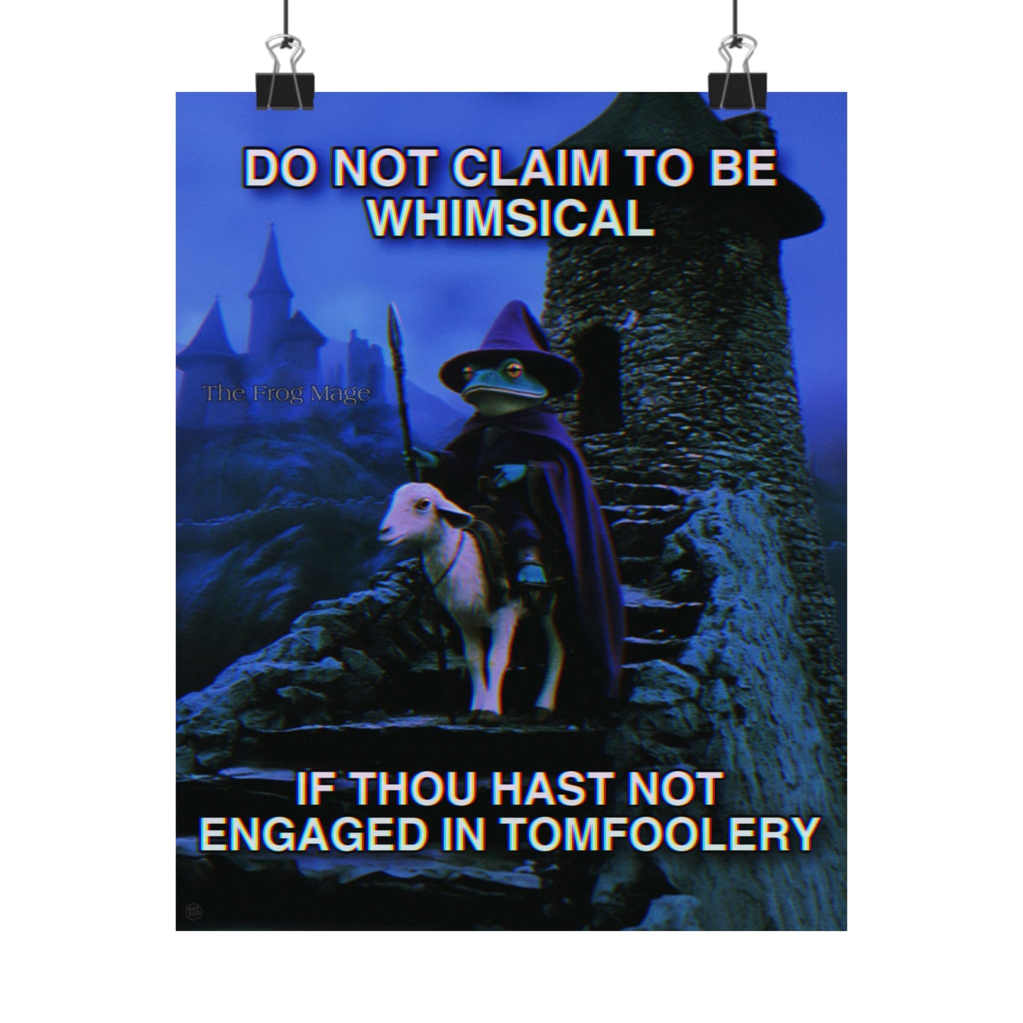 DO NOT CLAIM TO BE WHIMSICAL The Frog Mage Poster