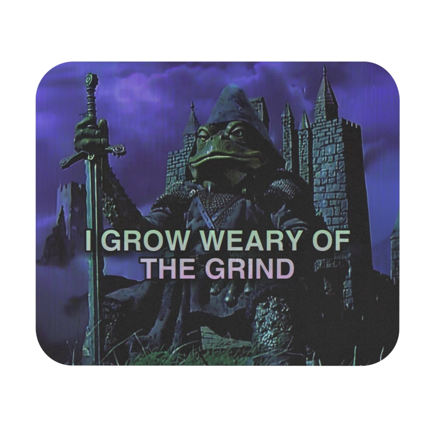 I GROW WEARY OF THE GRIND Mouse pad