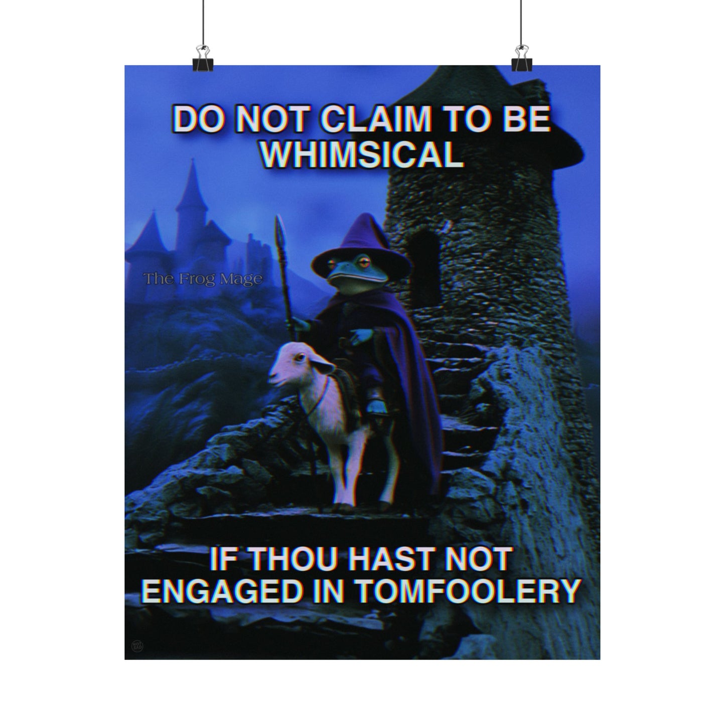 DO NOT CLAIM TO BE WHIMSICAL The Frog Mage Poster